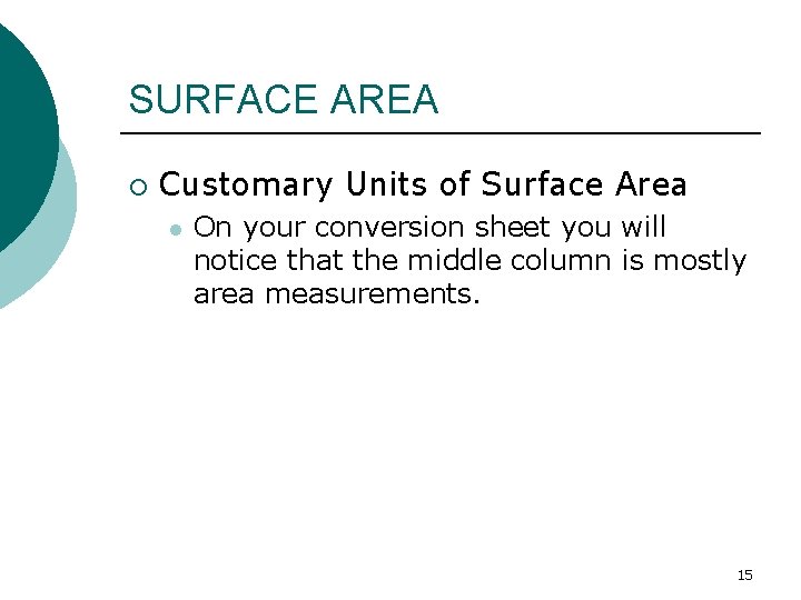 SURFACE AREA ¡ Customary Units of Surface Area l On your conversion sheet you