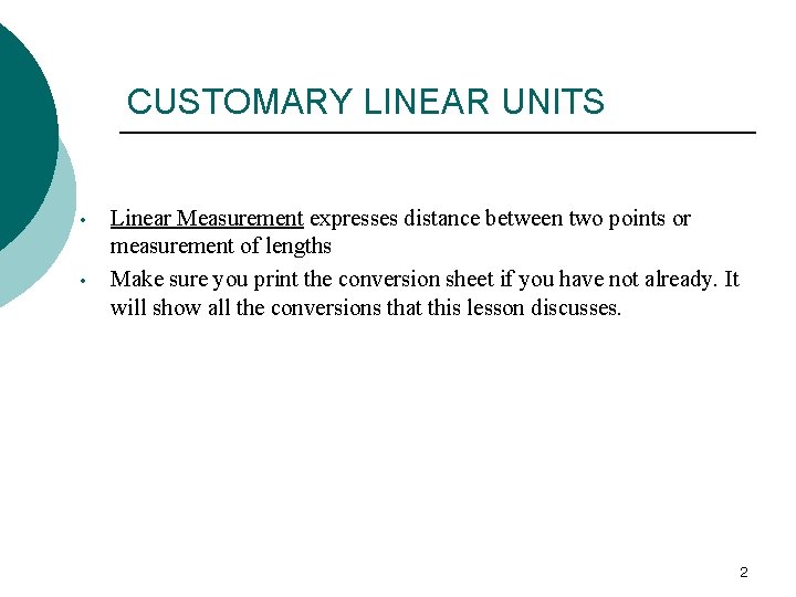 CUSTOMARY LINEAR UNITS • • Linear Measurement expresses distance between two points or measurement