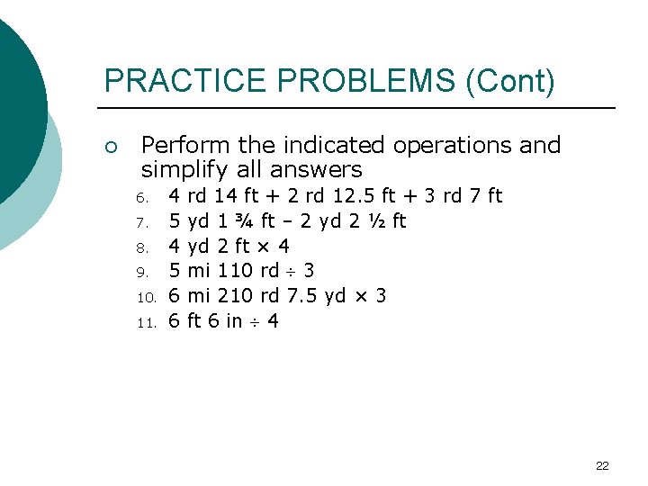 PRACTICE PROBLEMS (Cont) ¡ Perform the indicated operations and simplify all answers 6. 7.