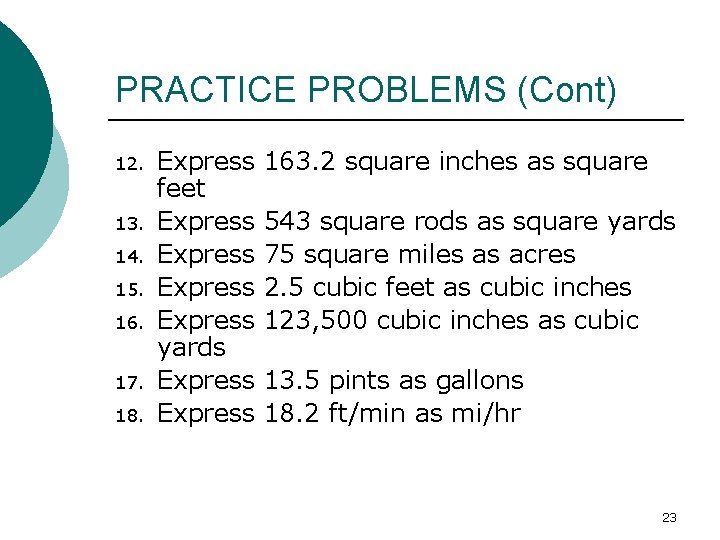 PRACTICE PROBLEMS (Cont) 12. 13. 14. 15. 16. 17. 18. Express feet Express yards