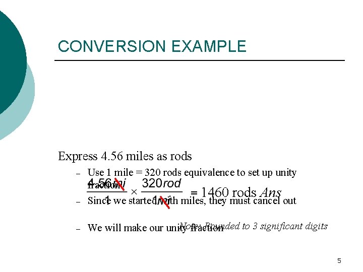 CONVERSION EXAMPLE Express 4. 56 miles as rods – Use 1 mile = 320