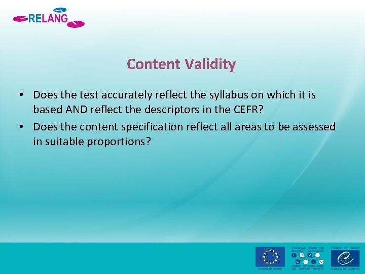 Content Validity • Does the test accurately reflect the syllabus on which it is