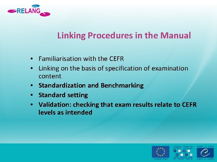 Linking Procedures in the Manual • Familiarisation with the CEFR • Linking on the