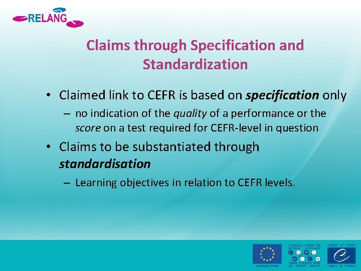 Claims through Specification and Standardization • Claimed link to CEFR is based on specification