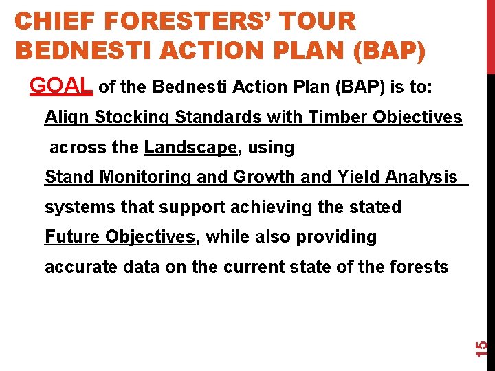 CHIEF FORESTERS’ TOUR BEDNESTI ACTION PLAN (BAP) GOAL of the Bednesti Action Plan (BAP)