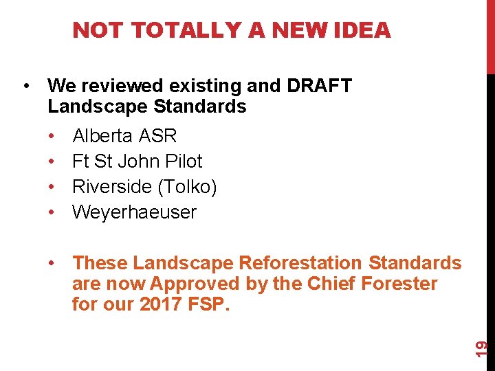 NOT TOTALLY A NEW IDEA • We reviewed existing and DRAFT Landscape Standards •