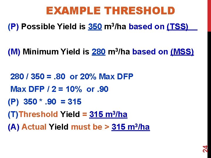 EXAMPLE THRESHOLD (P) Possible Yield is 350 m 3/ha based on (TSS) (M) Minimum