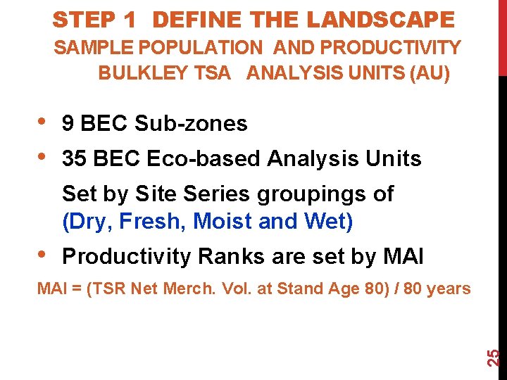 STEP 1 DEFINE THE LANDSCAPE SAMPLE POPULATION AND PRODUCTIVITY BULKLEY TSA ANALYSIS UNITS (AU)
