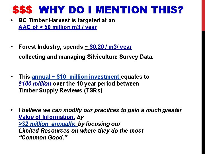 $$$ WHY DO I MENTION THIS? • BC Timber Harvest is targeted at an