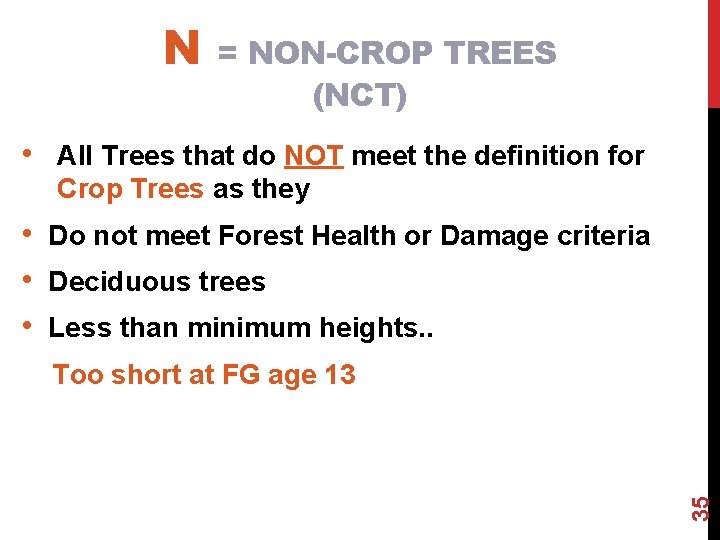 N = NON-CROP TREES (NCT) • All Trees that do NOT meet the definition