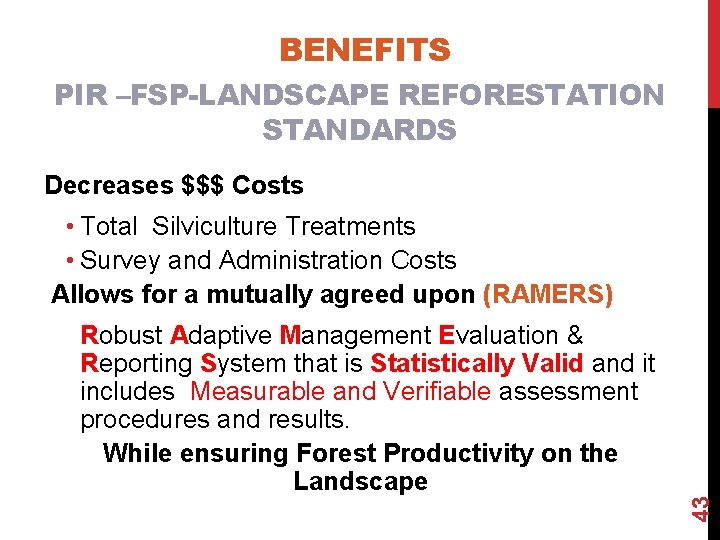 BENEFITS PIR –FSP-LANDSCAPE REFORESTATION STANDARDS Decreases $$$ Costs • Total Silviculture Treatments • Survey
