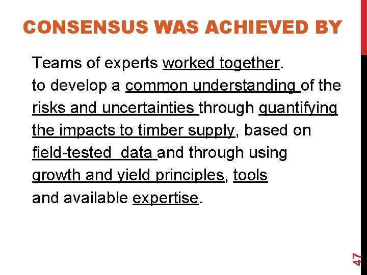 CONSENSUS WAS ACHIEVED BY 47 Teams of experts worked together. to develop a common