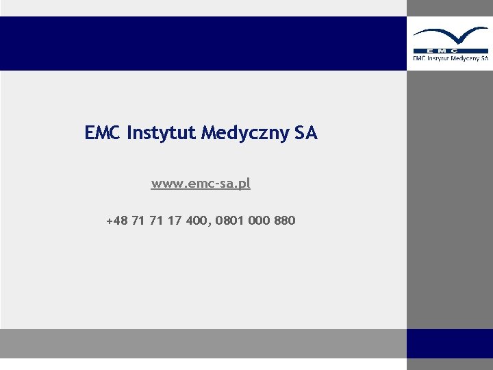 Serdecznie zapraszamy EMC Instytut Medyczny SA www. emc-sa. pl +48 71 71 17 400,