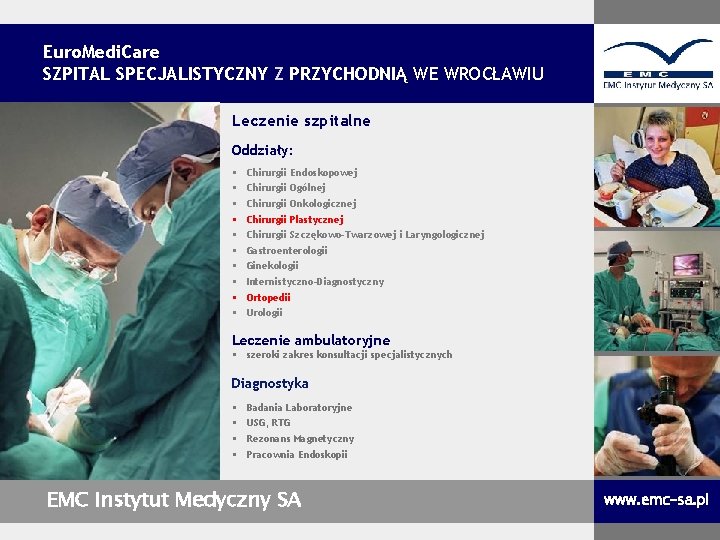 Euro. Medi. Care SZPITAL SPECJALISTYCZNY Z PRZYCHODNIĄ WE WROCŁAWIU Leczenie szpitalne Oddziały: § §