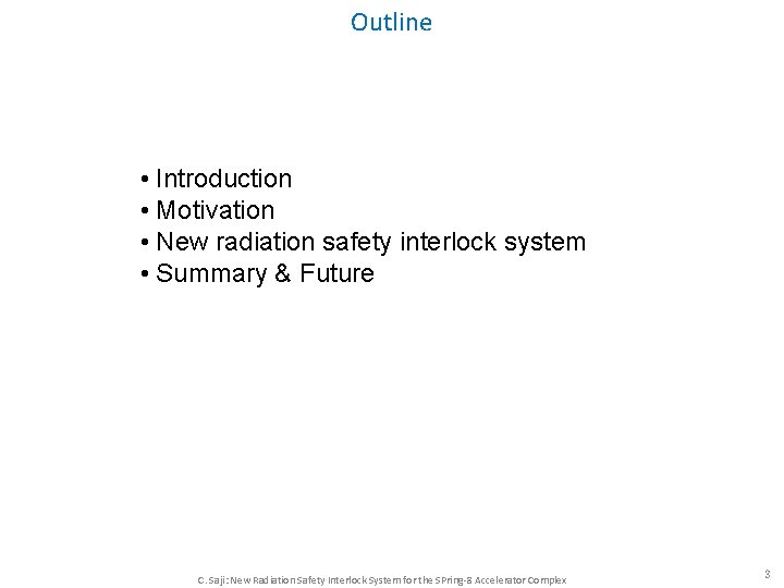 Outline • Introduction • Motivation • New radiation safety interlock system • Summary & Outline • Introduction • Motivation • New radiation safety interlock system • Summary &