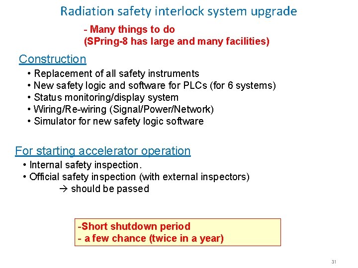 Radiation safety interlock system upgrade - Many things to do (SPring-8 has large and Radiation safety interlock system upgrade - Many things to do (SPring-8 has large and
