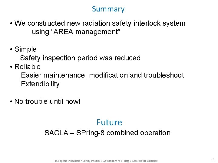 Summary • We constructed new radiation safety interlock system using “AREA management” • Simple Summary • We constructed new radiation safety interlock system using “AREA management” • Simple
