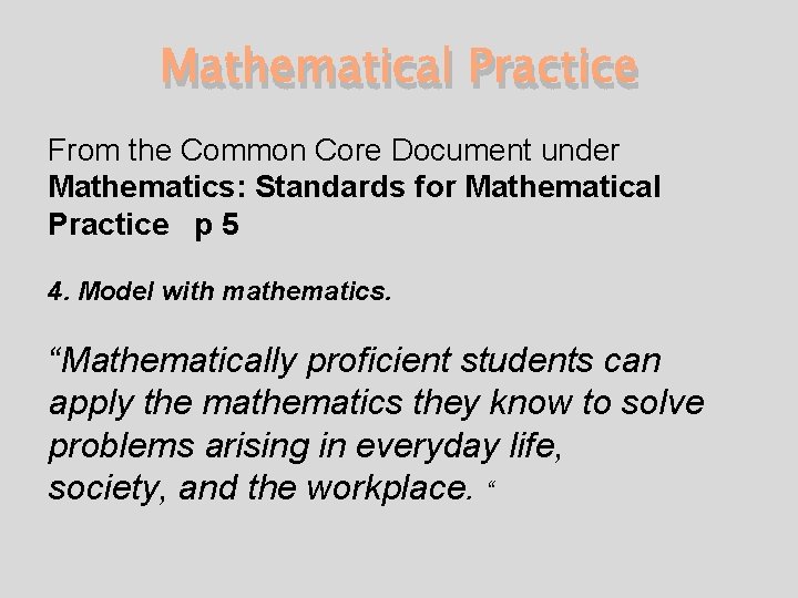 Mathematical Practice From the Common Core Document under Mathematics: Standards for Mathematical Practice p