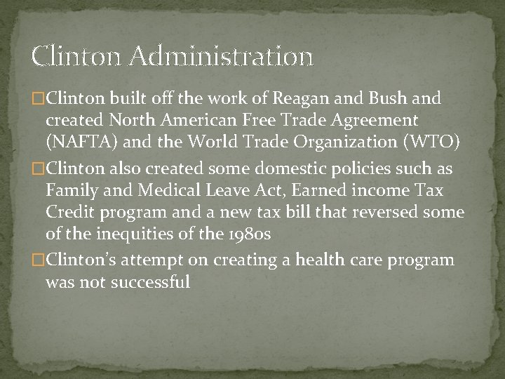 Clinton Administration �Clinton built off the work of Reagan and Bush and created North