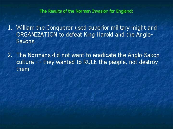 The Results of the Norman Invasion for England: 1. William the Conqueror used superior