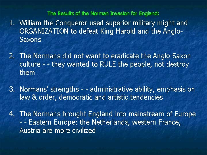 The Results of the Norman Invasion for England: 1. William the Conqueror used superior