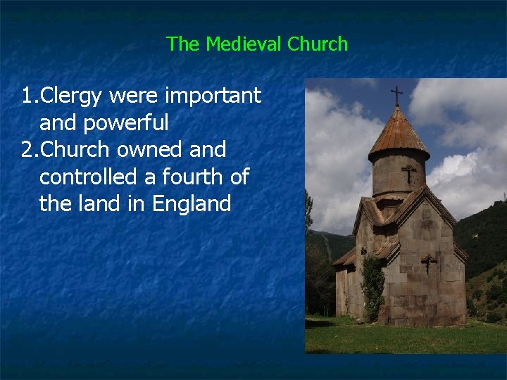 The Medieval Church 1. Clergy were important and powerful 2. Church owned and controlled