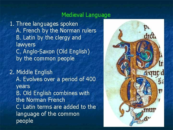 Medieval Language 1. Three languages spoken A. French by the Norman rulers B. Latin