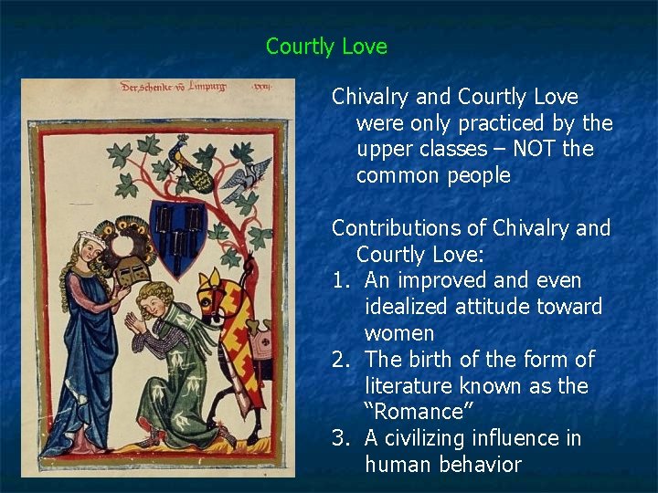 Courtly Love Chivalry and Courtly Love were only practiced by the upper classes –