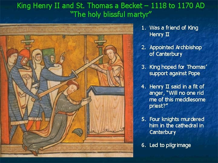 King Henry II and St. Thomas a Becket – 1118 to 1170 AD “The