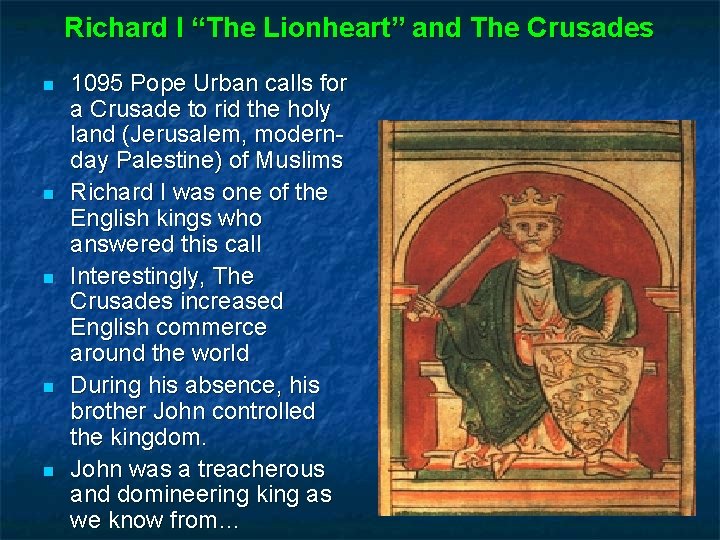 Richard I “The Lionheart” and The Crusades n n n 1095 Pope Urban calls