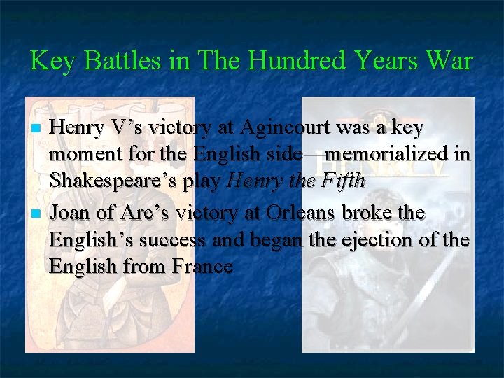 Key Battles in The Hundred Years War n n Henry V’s victory at Agincourt