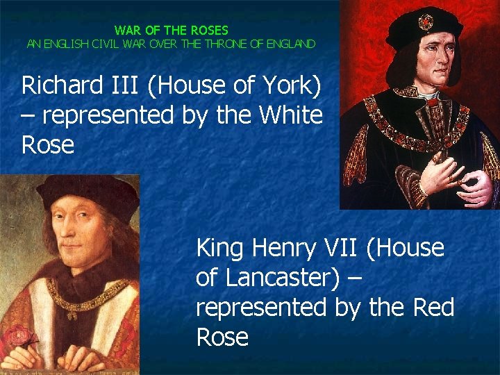 WAR OF THE ROSES AN ENGLISH CIVIL WAR OVER THE THRONE OF ENGLAND Richard