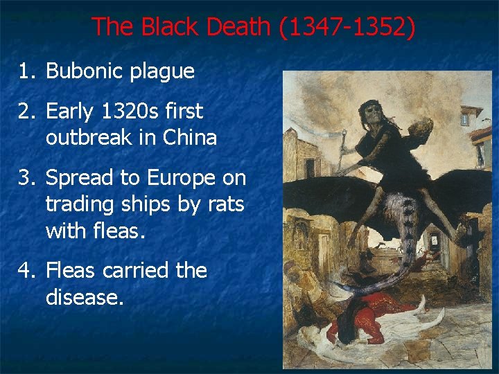 The Black Death (1347 -1352) 1. Bubonic plague 2. Early 1320 s first outbreak