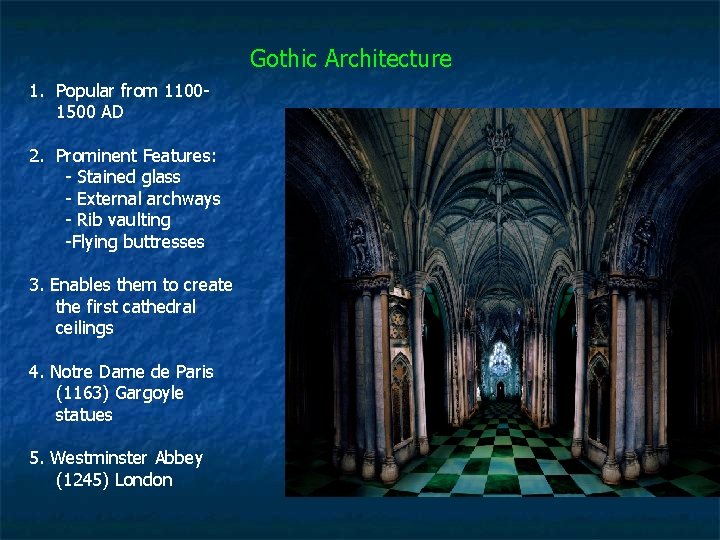 Gothic Architecture 1. Popular from 11001500 AD 2. Prominent Features: - Stained glass -