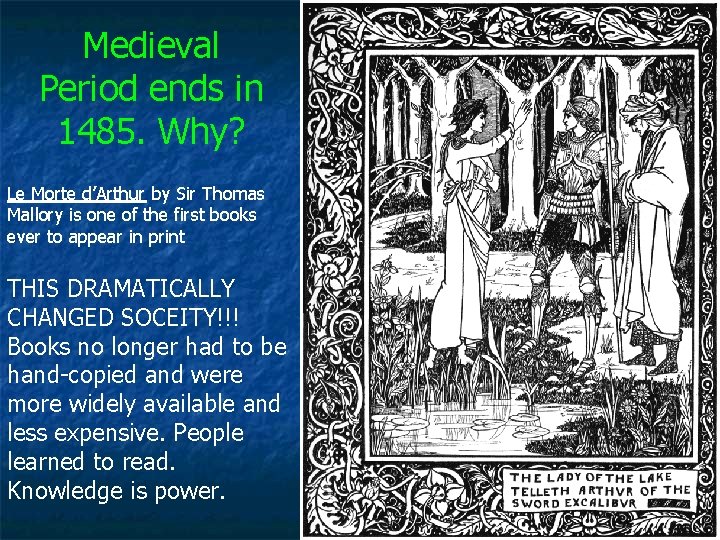 Medieval Period ends in 1485. Why? Le Morte d’Arthur by Sir Thomas Mallory is