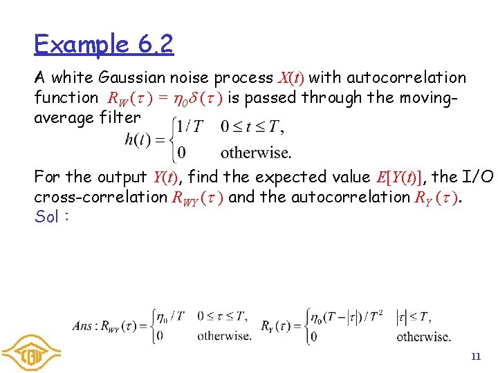 Example 6. 2 A white Gaussian noise process X(t) with autocorrelation function RW ( Example 6. 2 A white Gaussian noise process X(t) with autocorrelation function RW (