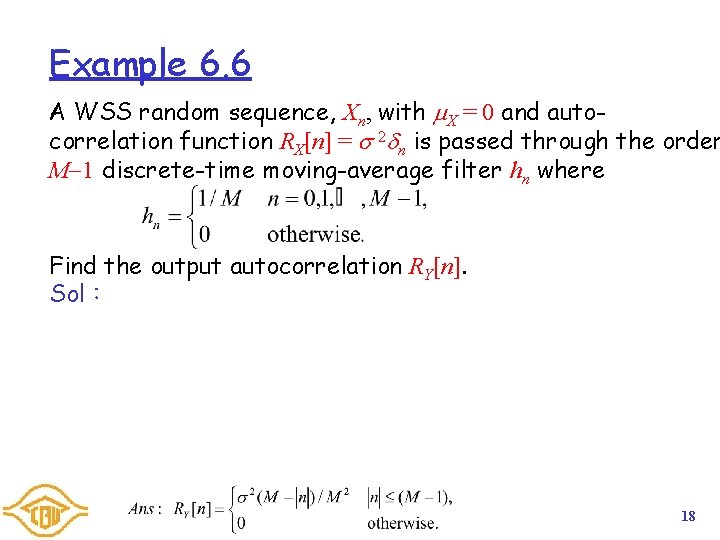 Example 6. 6 A WSS random sequence, Xn, with X = 0 and autocorrelation Example 6. 6 A WSS random sequence, Xn, with X = 0 and autocorrelation