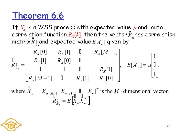 Theorem 6. 6 If Xn is a WSS process with expected value and autocorrelation Theorem 6. 6 If Xn is a WSS process with expected value and autocorrelation