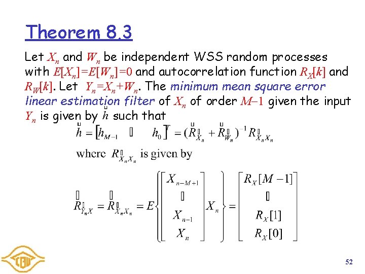 Theorem 8. 3 Let Xn and Wn be independent WSS random processes with E[Xn]=E[Wn]=0