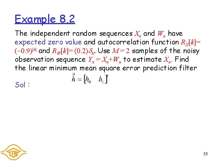 Example 8. 2 The independent random sequences Xn and Wn have expected zero value Example 8. 2 The independent random sequences Xn and Wn have expected zero value