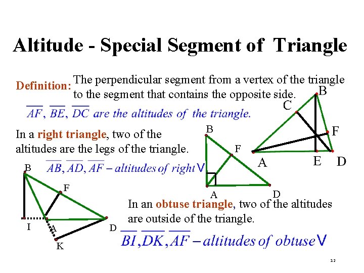 Altitude - Special Segment of Triangle Definition: The perpendicular segment from a vertex of