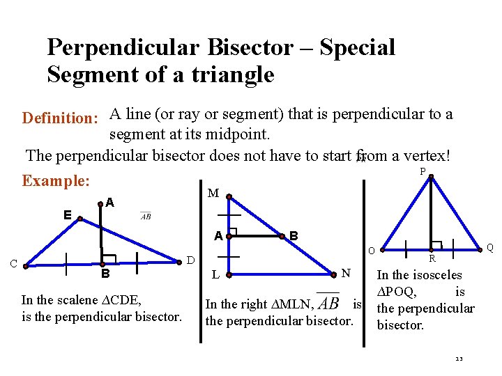 Perpendicular Bisector – Special Segment of a triangle Definition: A line (or ray or