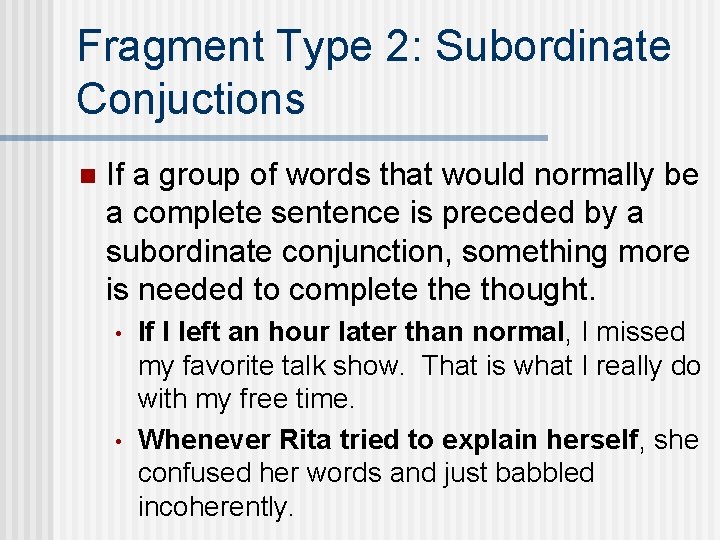 Fragment Type 2: Subordinate Conjuctions n If a group of words that would normally