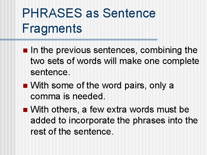 PHRASES as Sentence Fragments In the previous sentences, combining the two sets of words