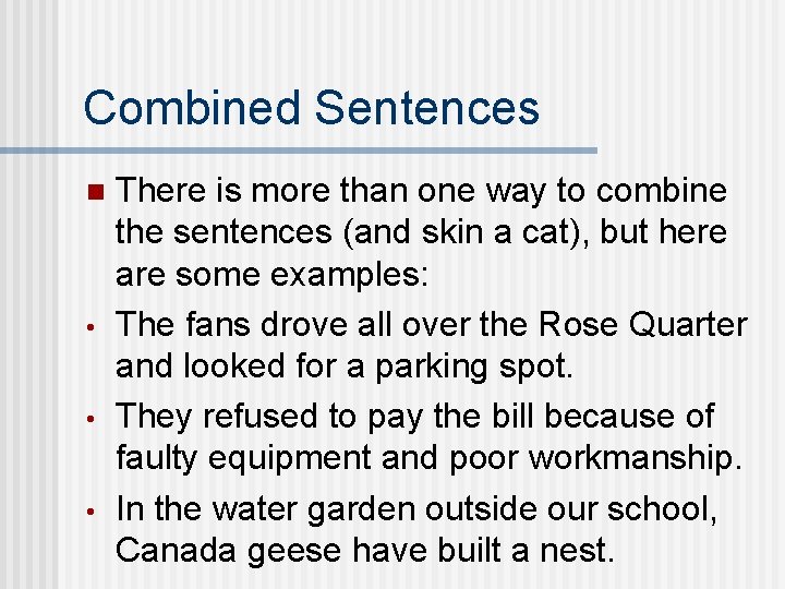 Combined Sentences n • • • There is more than one way to combine