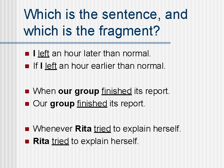 Which is the sentence, and which is the fragment? n n n I left