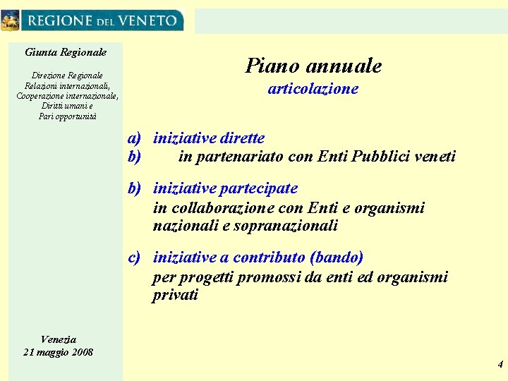 Giunta Regionale Direzione Regionale Relazioni internazionali, Cooperazione internazionale, Diritti umani e Pari opportunità Piano