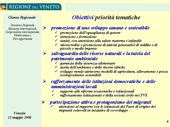 Obiettivi/priorità tematiche Giunta Regionale Direzione Regionale Relazioni internazionali, Cooperazione internazionale, Diritti umani e Pari