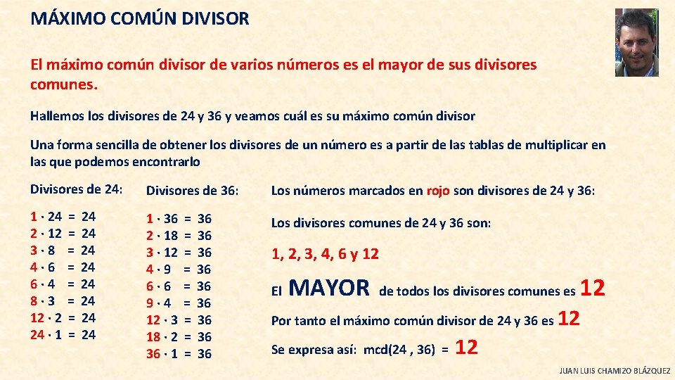 MÁXIMO COMÚN DIVISOR El máximo común divisor de varios números es el mayor de