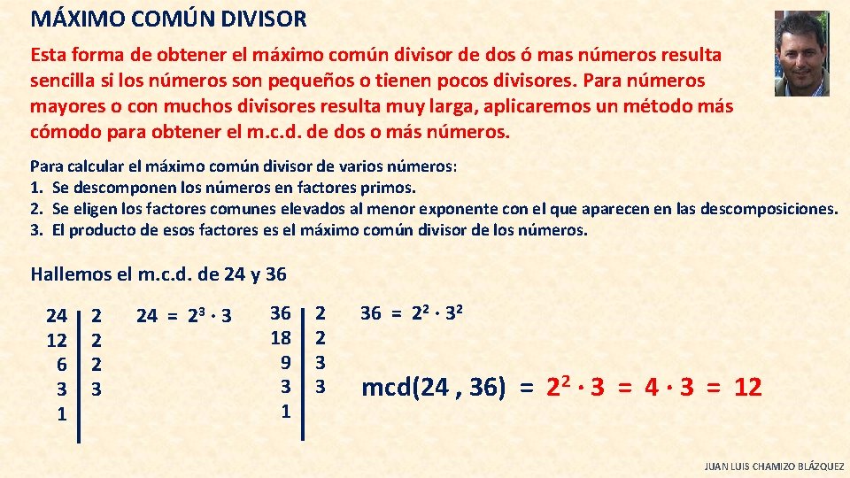 MÁXIMO COMÚN DIVISOR Esta forma de obtener el máximo común divisor de dos ó